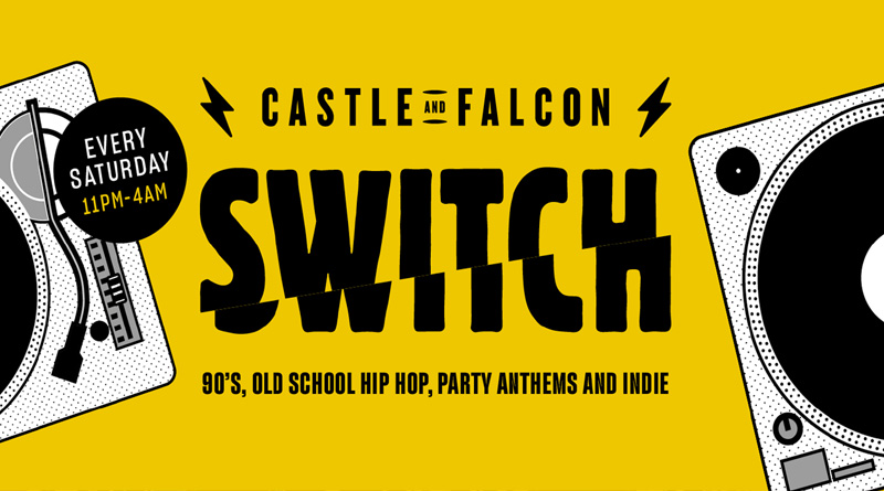 Switch @ Castle & Falcon, Every Saturday